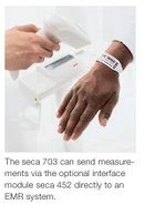 The Seca 703 is EMR validated allowing for easy transfer and additions to patient records